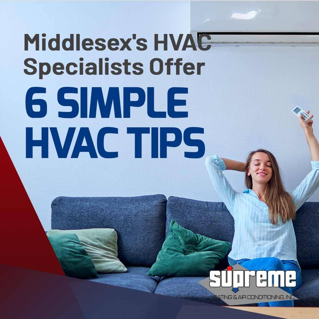 Middlesex's HVAC Specialists Offer 6 Simple HVAC Tips
