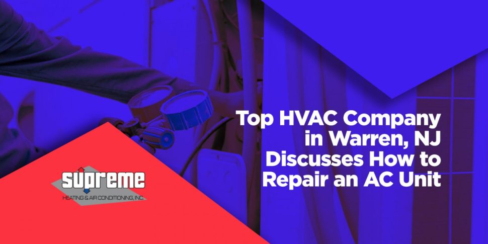 Top HVAC Company in Warren, NJ Discusses How to Repair an AC Unit