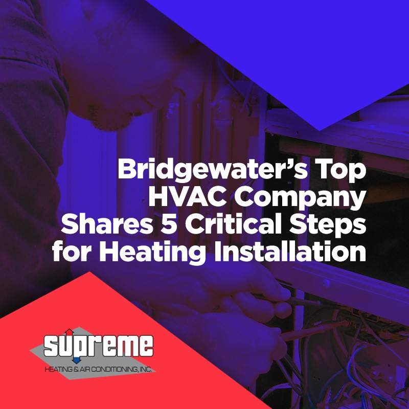 Bridgewater's Top HVAC Company Shares 5 Critical Steps for Heating Installation
